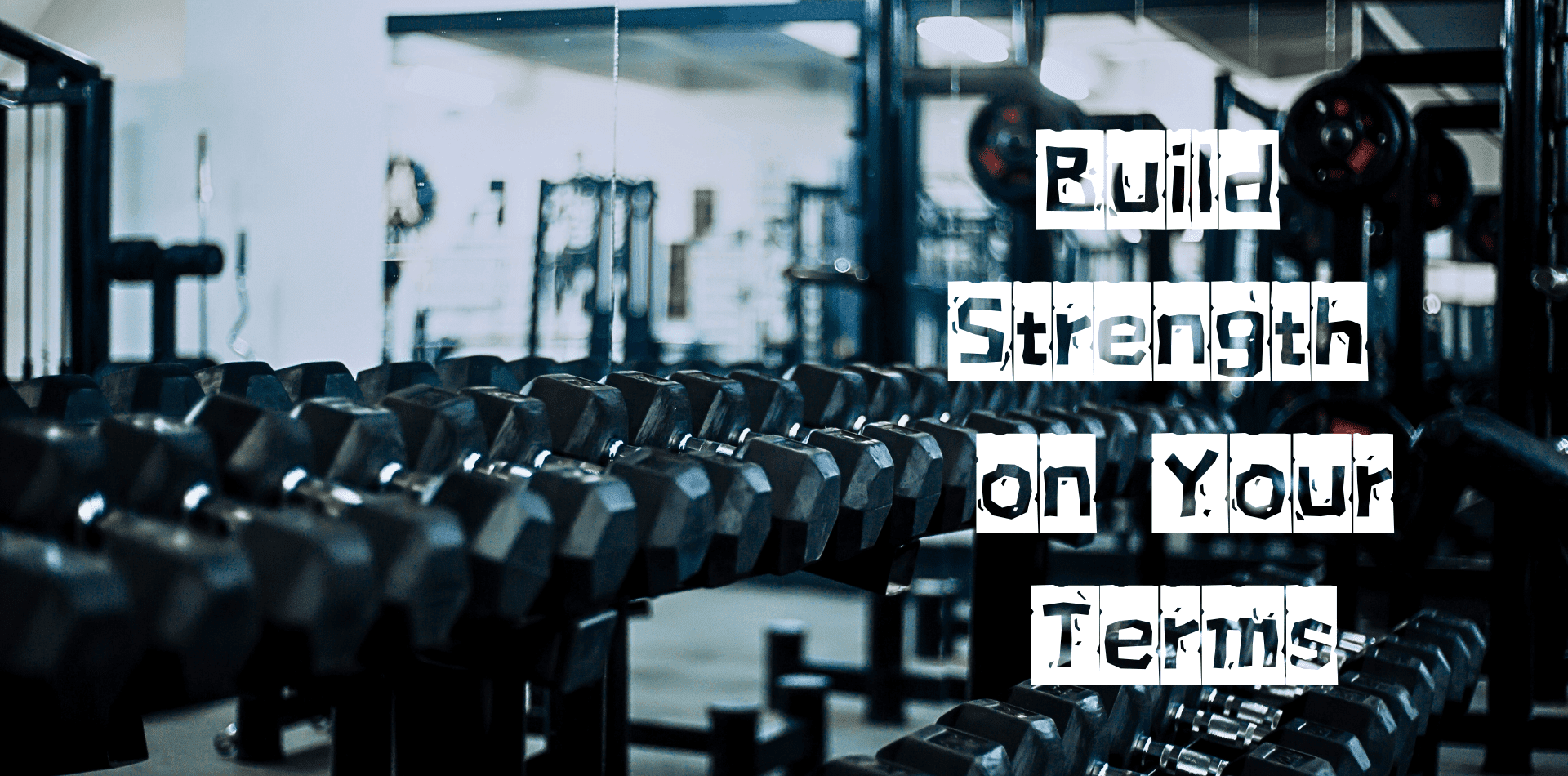 Build Strength on Your Terms1